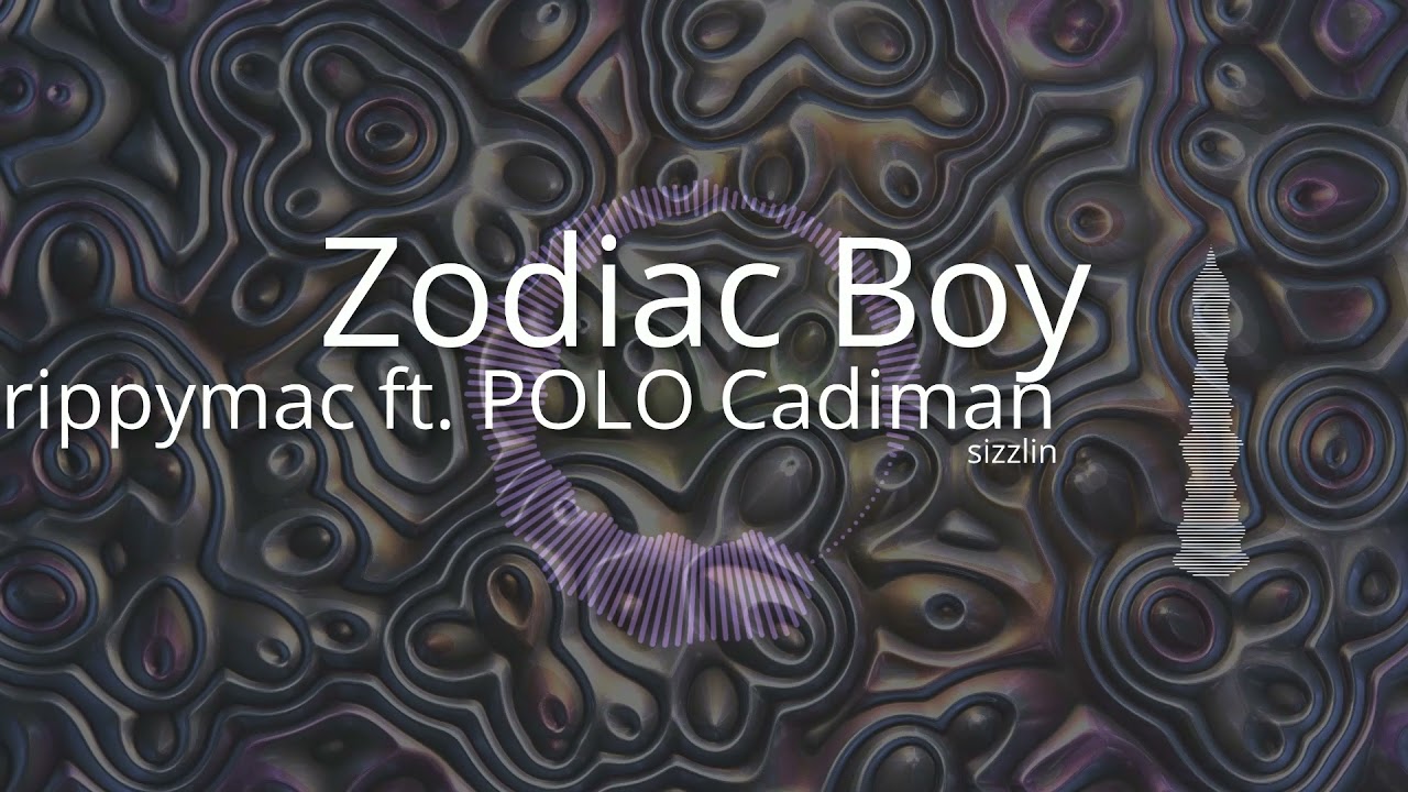 Zodiac Boy trippymac ft. POLO Cadiman
