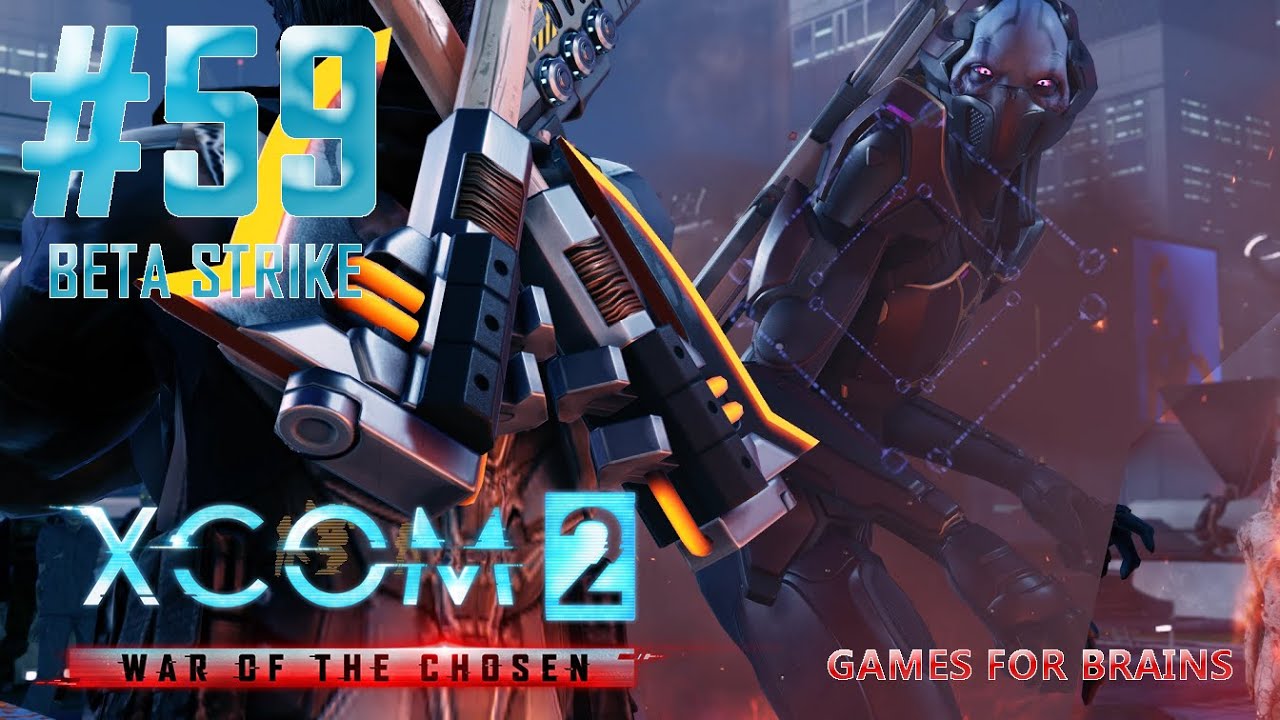 Убийца Т4 - не впечатлила  | Beta Strike #59 (Второе прохождение XCom2: WotC)