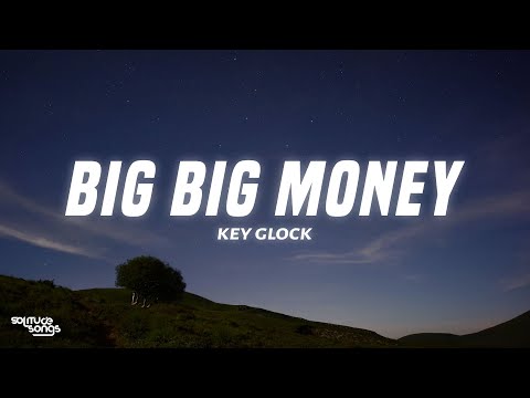 Key Glock - Big Big Money (Lyrics)