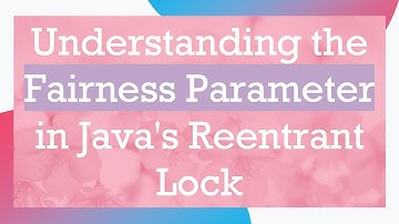 Understanding the Fairness Parameter in Java