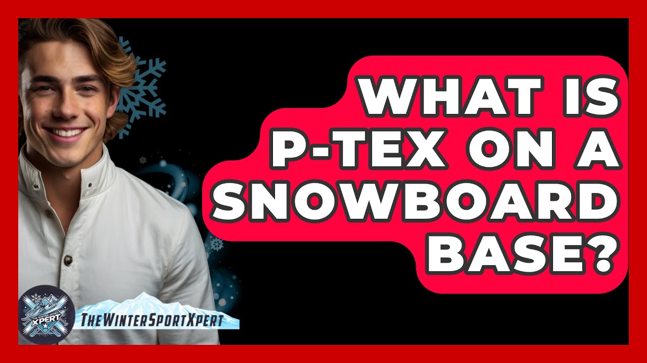 What Is P-Tex On A Snowboard Base? - The Winter Sport Xpert