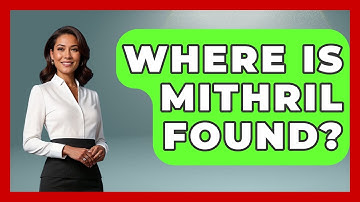 Where Is Mithril Found? - Test