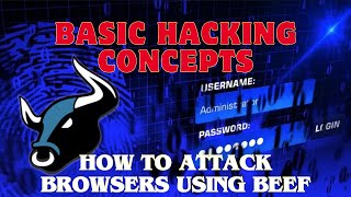 basic hacking concepts: how to attack browsers using beef