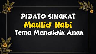 SHORT SPEECH TEXT FOR MAWLID AL-NABI: EDUCATING CHILDREN