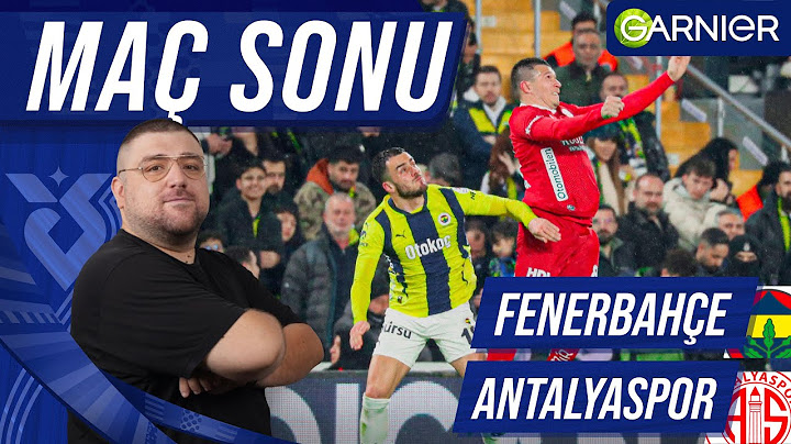 Fenerbahçe-Antalyaspor | Maç Sonu Değerlendirmesi