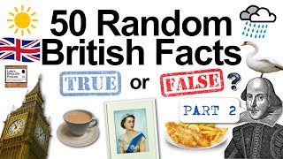 789. 50 Random British Facts (True or False Quiz) with James [Part 2]