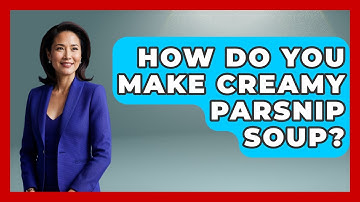 How Do You Make Creamy Parsnip Soup? - The Recovery Kitchen