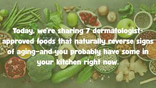 7 Foods That Reverse Wrinkles & Fine Lines Naturally | Dermatologist-Approved Anti-Aging Tips