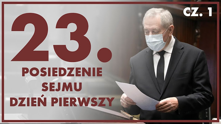 23. posiedzenie Sejmu - dzień pierwszy | Część 1. [ZAPIS TRANSMISJI]