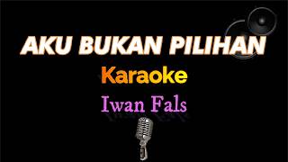 Aku Bukan Pilihan - Iwan Fals - Karaoke