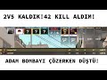 42 KILL ALDIM! TAKIM ARKADAŞIM BOMBAYI ÇÖZERKEN OYUNDAN DÜŞTÜ! 2V5 OYNADIK!