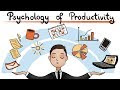 The Psychology of Productivity - Do More in Less Time