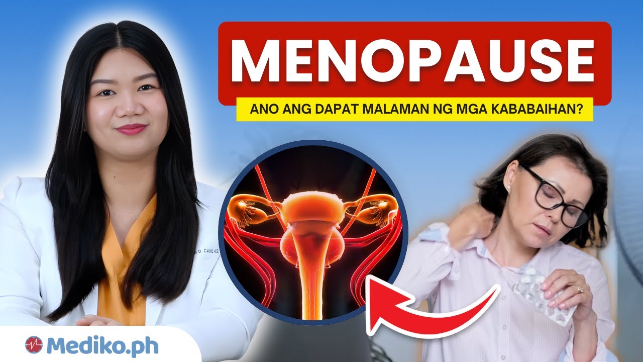 MENOPAUSE: Ano ang DAPAT MALAMAN ng mga Kababaihan?