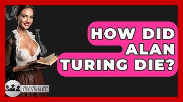 How Did Alan Turing Die? - History Icons Channel