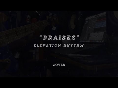 Praises (bass cover) Elevation Rhythm