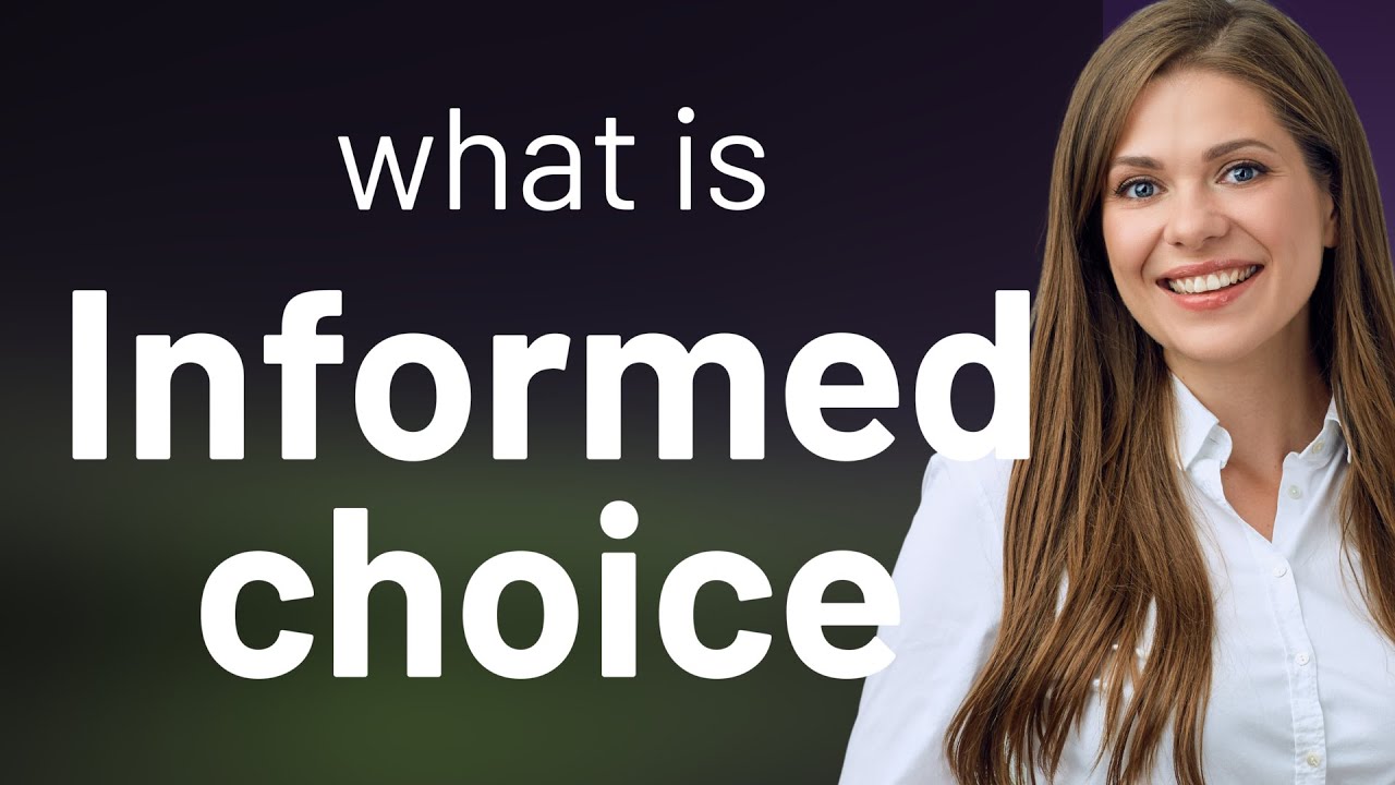 Understanding "Informed Choice" A Guide to Making Decisions with Understanding "Informed Choice" A Guide to Making Decisions with