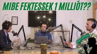 Mibe fektessek 1 millió Forintot? * Pénz Beszél 12. *