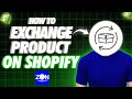 How to exchange products on Shopify