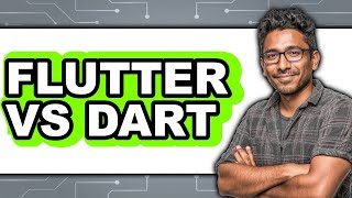 Flutter vs Dart - Which Is Better