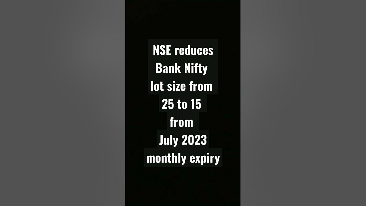 nse-reduces-bank-nifty-lot-size-to-15-from-july-2023-monthly-expiry