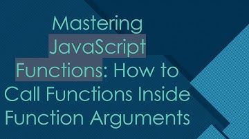 Mastering JavaScript Functions: How to Call Functions Inside Function Arguments