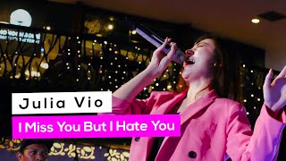 Julia Vio - I Hate You But I Miss You || LIVE PERFORM