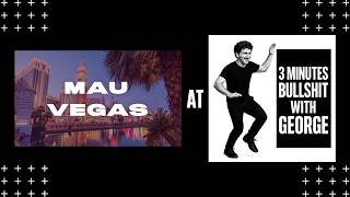 3 MINUTES BULLSHIT WITH GEORGE. Live. MAU VEGAS 2026. Day 1