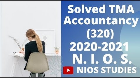 Accountancy(320) Solved TMA# 2020 21#NIOS#Oct Session#12th Class