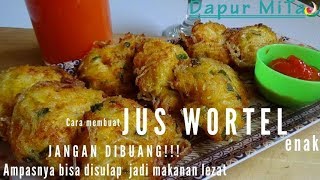 Cara Bikin Jus Worte Enak & Makanan Enak Dari Ampas Wortel