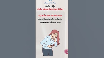 Dấu hiệu cảnh báo chức năng gan bị suy giảm | Phạm Việt Nga