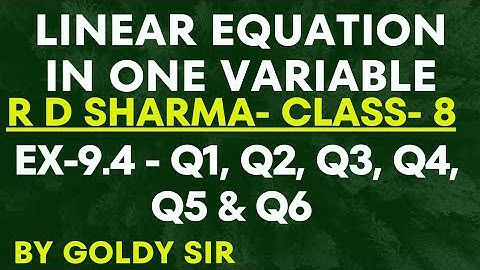LINEAR EQUATIONS IN ONE VARIABLE- R D SHARMA- CLASS-8-   CHAPTER-9- Ex- 9.4- Q1 to Q6
