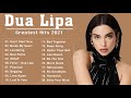 The Best Of Dua Lipa - Dua Lipa Greatest Hits Full Album 2023