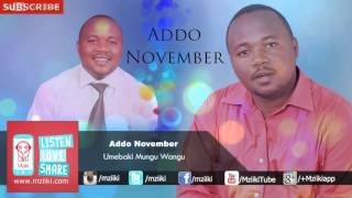 Umebaki Mungu Wangu | Addo November |  Audio