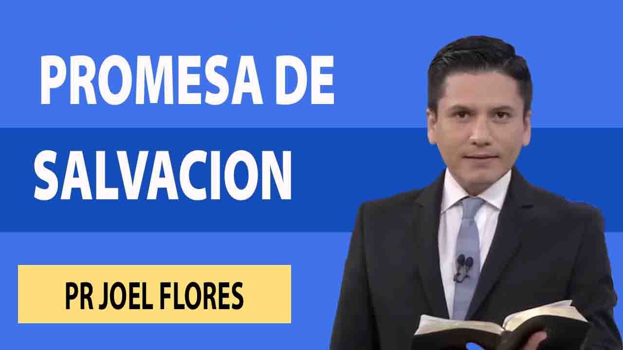 Promesa de Salvación | Pr Joel Flores | sermones adventistas - YouTube