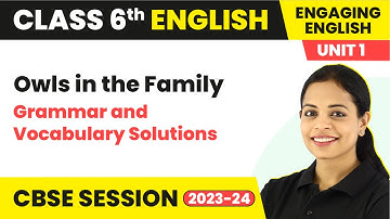 Engaging English Class 6 English Unit 1 | Owls in the Family - Grammar and Vocabulary Solutions