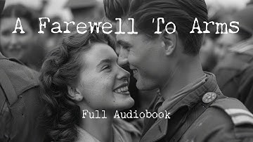 A Farewell To Arms - Ernest Hemingway | Full Audiobook