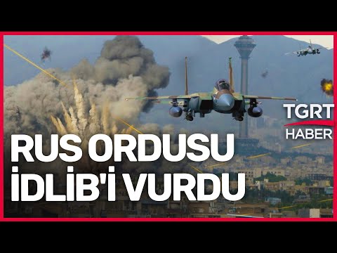 İdlib'de Rus Bombardımanı: Sivilleri Vurdular - TGRT Haber