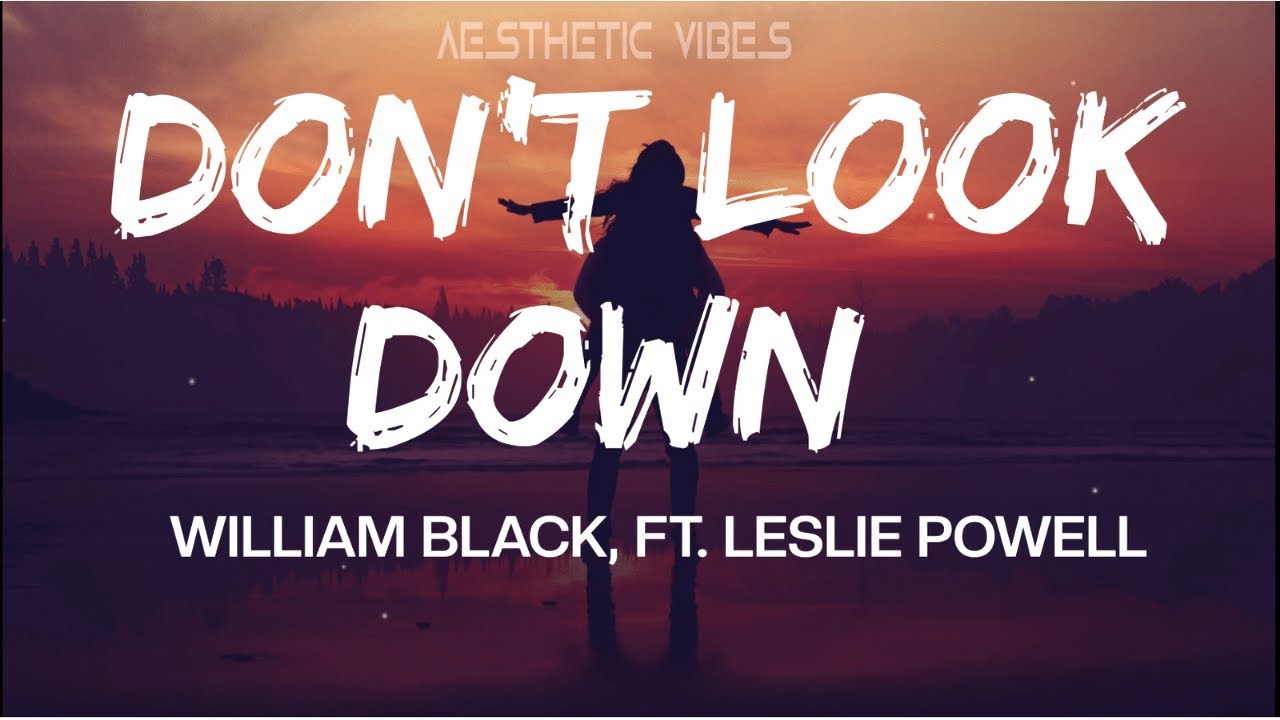 William Black - Don't Look Down (Lyrics) ft. Leslie Powell - YouTube
