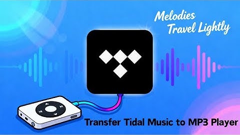 [2026 Newest] How to Transfer Tidal Music to MP3 Player