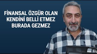 Finansal Özgür Ne Gezer Burada? Parası Çok Olan Ne Yapacağım Diye Dertleniyor