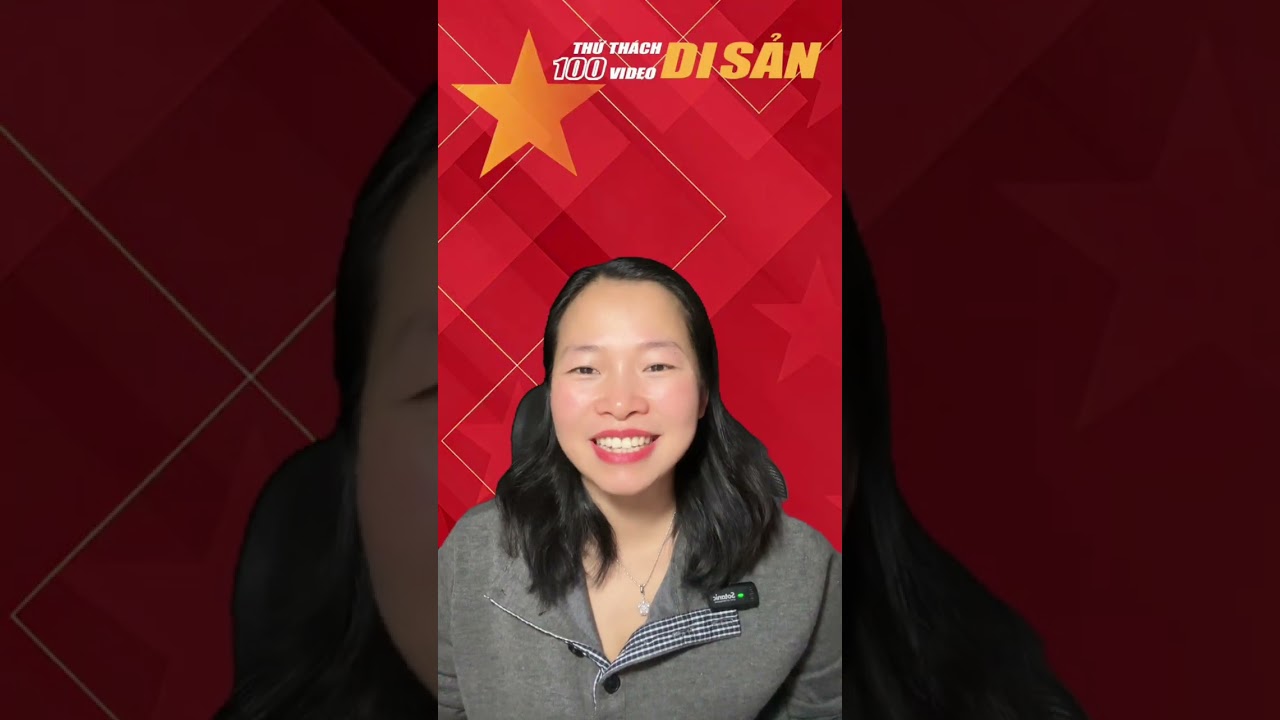 Thử thách 100 video Di Sản