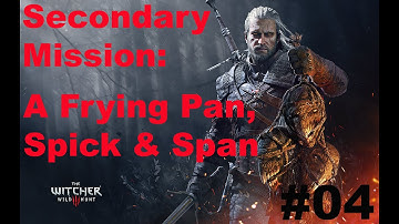 The Witcher 3 Wild Hunt Secondary Mission #04 - A Frying Pan, Spick and Span - No Commentary - PS4
