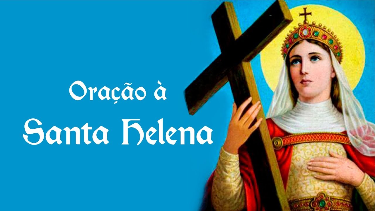 Oração à Santa Helena - 18 de agosto - YouTube