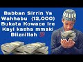Babban Sirrin Ya Wahhabu12 000 Bukata Kowace Ire Ayi Kasha MmakiBiiznillah 