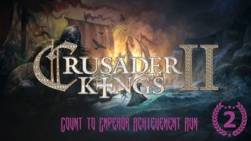 Crusader Kings II - Achievement Run: It