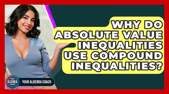 Why Do Absolute Value Inequalities Use Compound Inequalities? - Your Algebra Coach