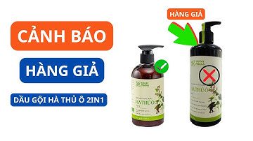 CẢNH BẢO hàng giả,hàng nhái dầu gội hà thủ ô,Hướng dẫn cách phân biệt thật giả Cỏ Cây Hoa Lá