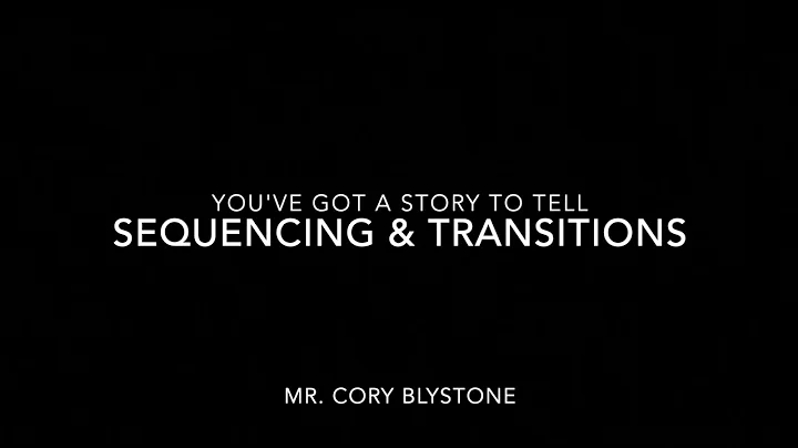 You've Got A Story To Tell: Sequencing & Transitions