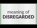 Disregarded | meaning of Disregarded