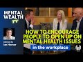 How to get people at work to talk about their mental health